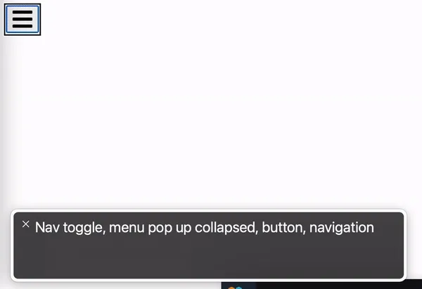 VoiceOver output from hitting the toggle button. We see "Nav toggle, menu pop up collapsed, button" when expanded is false, and "Nav toggle, menu pop up expanded, button" when expanded is true